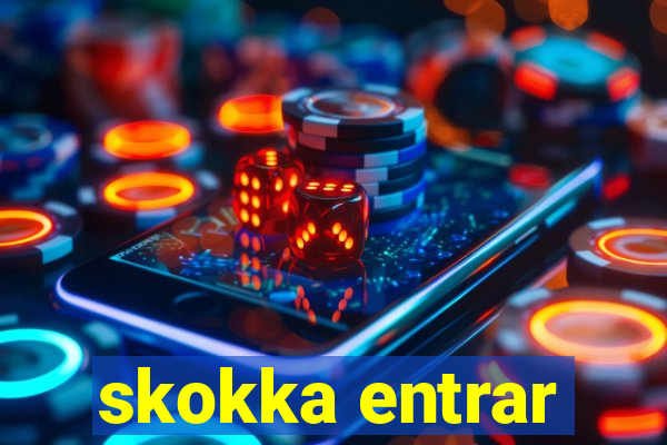 skokka entrar